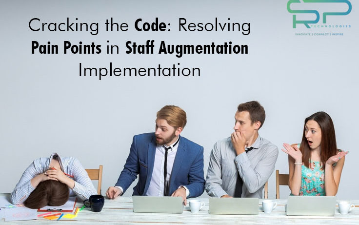 Cracking the Code: Resolving Pain Points in Staff Augmentation Implementation - srptechs.com