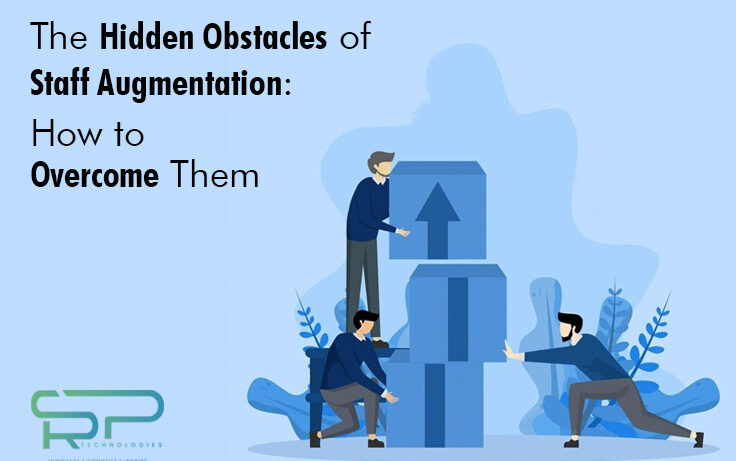 The Hidden Obstacles of Staff Augmentation: How to Overcome Them